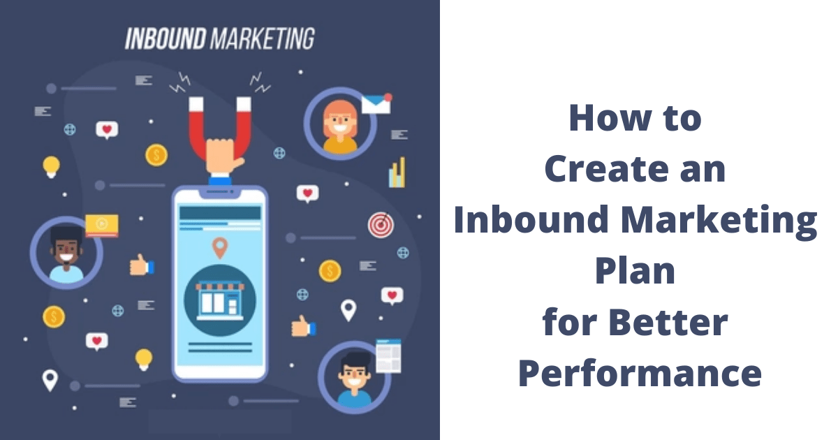 How to Create an Inbound Marketing Plan for Better Performance