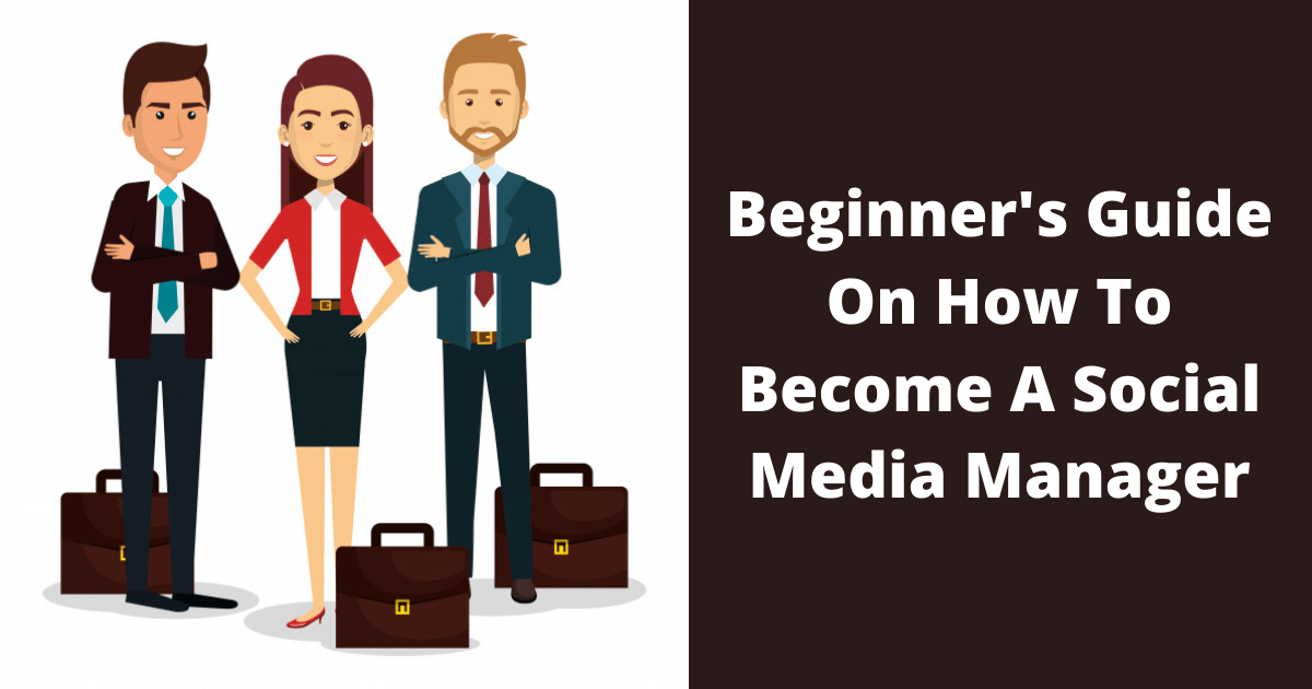 Social Media Manager Beginners Guide On How To Become One